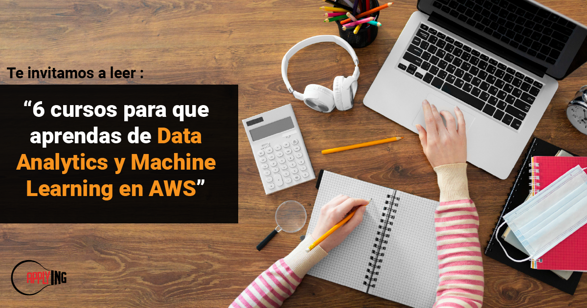 6 cursos para que aprendas de Data Analytics y Machine Learning en AWS